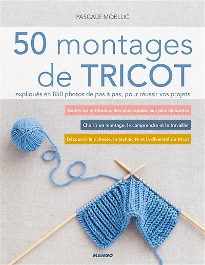 50 montages de tricot: expliqués en 850 photos de pas à pas, pour réussir vos projets
