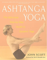 Ashtanga Yoga: The Definitive Step-by-step Guide To Dynamic Yoga