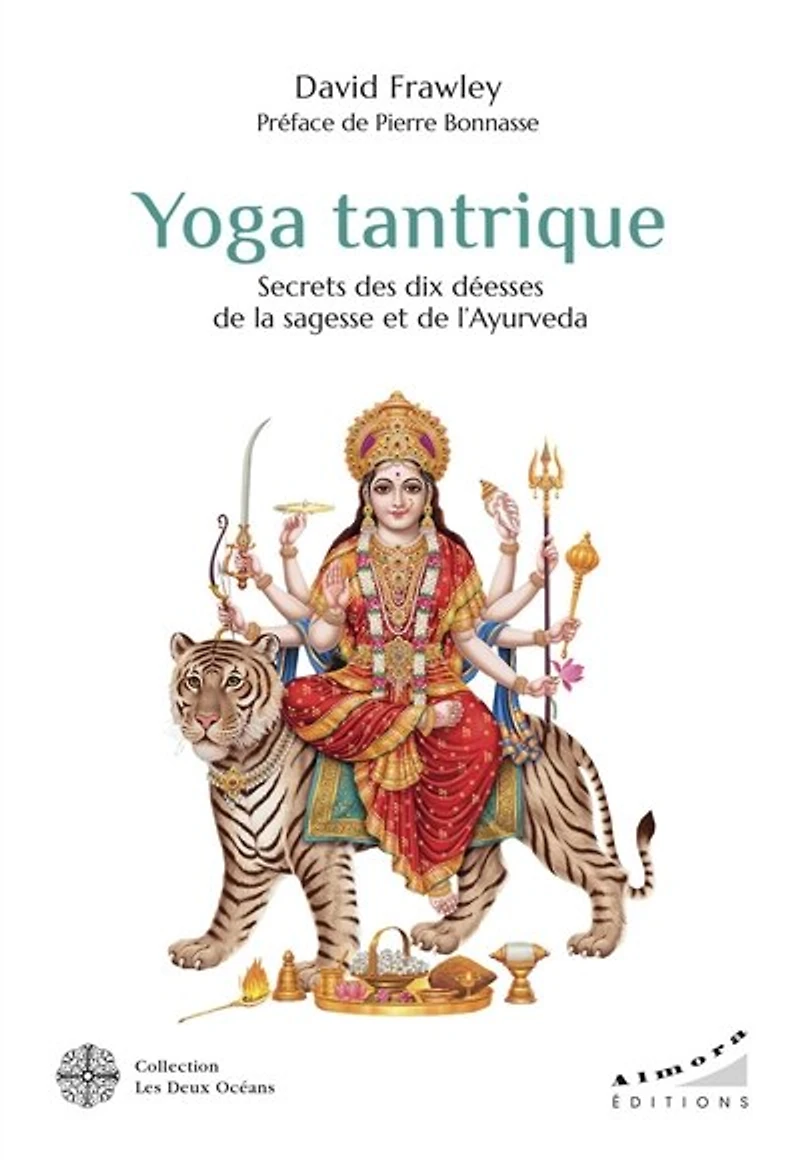 Yoga tantrique: secrets des dix déesses de la sagesse et l'ayurvéda