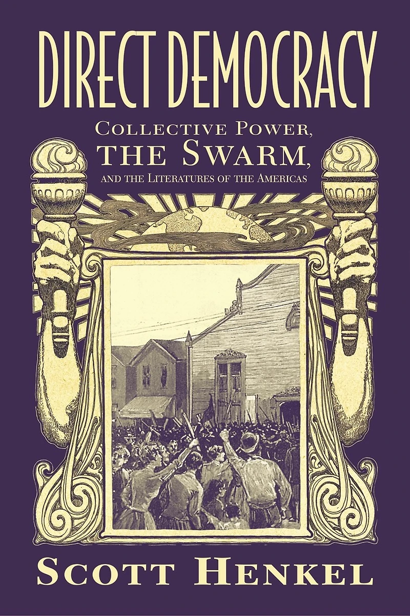 Direct Democracy: Collective Power, The Swarm, And Literatures Of Americas
