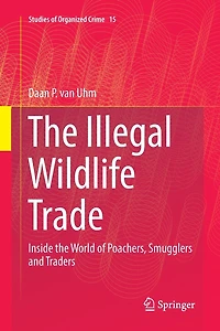 the Illegal Wildlife Trade: Inside World of Poachers, Smugglers and Traders