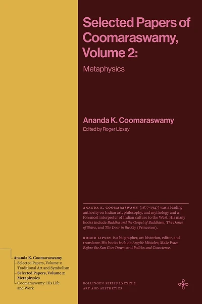 Selected Papers of Coomaraswamy, Volume 2: Metaphysics