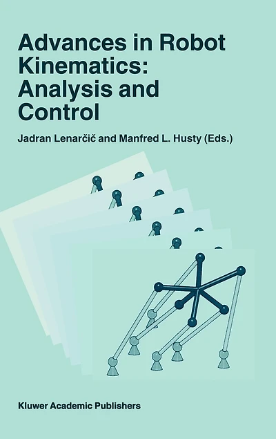 Advances in Robot Kinematics: Analysis and Control