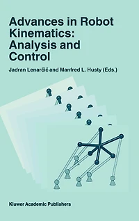 Advances in Robot Kinematics: Analysis and Control