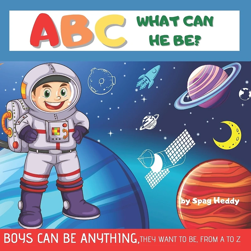 ABC What Can He Be? Boys Can Be Anything, They Want to Be: Alphabet from A to Z - Learn Book for Kids