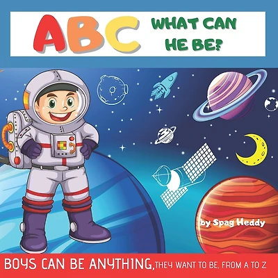 ABC What Can He Be? Boys Can Be Anything, They Want to Be: Alphabet from A to Z - Learn Book for Kids