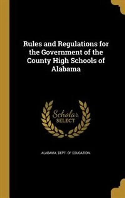 Rules and Regulations for the Government of County High Schools Alabama