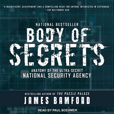 Body of Secrets Lib/E: Anatomy the Ultra-Secret National Security Agency
