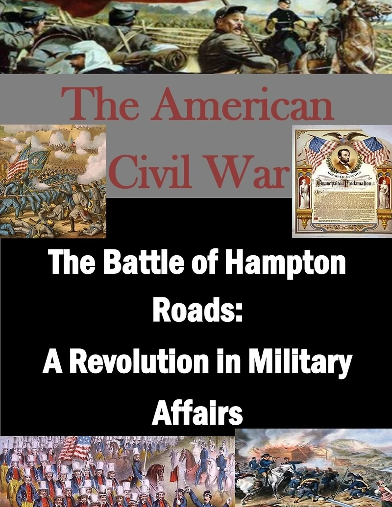 The Battle of Hampton Roads: A Revolution in Military Affairs