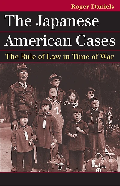 The Japanese American Cases: Rule of Law Time War