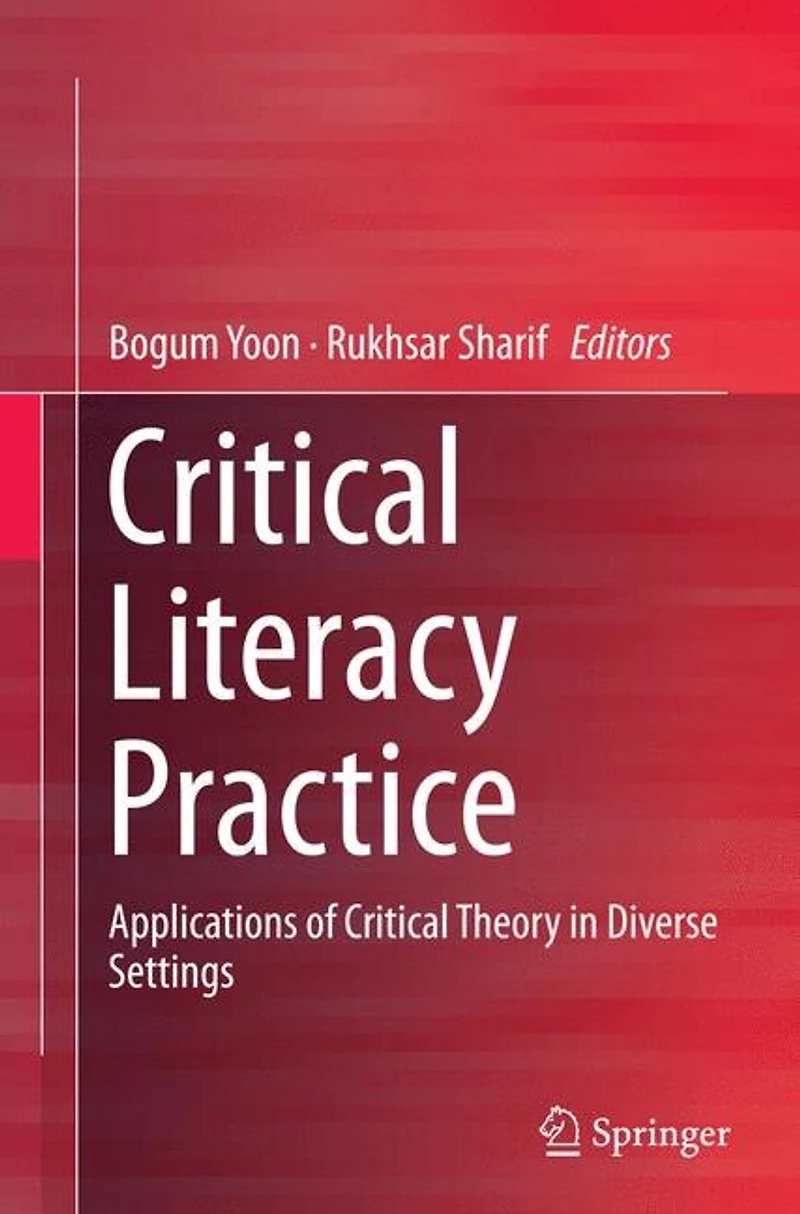 Critical Literacy Practice: Applications Of Theory Diverse Settings