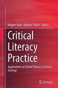 Critical Literacy Practice: Applications Of Theory Diverse Settings