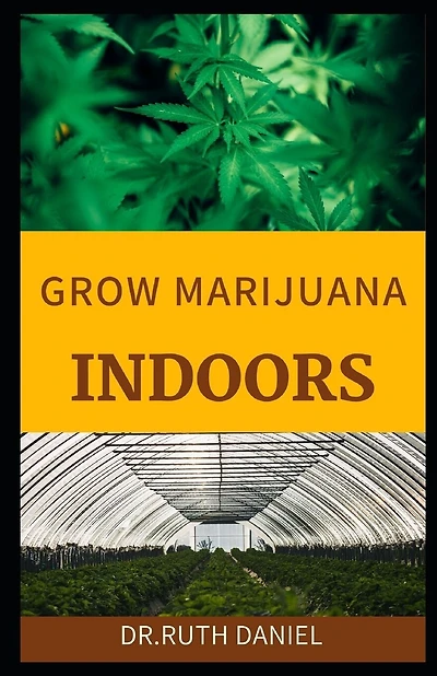 Growing Marijuana Indoors: A Comprehensive Beginner's Guide On How to grow weed indoors