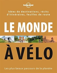 Vélo autour du monde: les plus beaux parcours de la planète