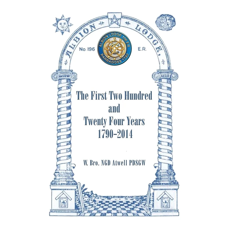 Albion Lodge196ER: The First Two Hundred and Twenty Four Years 1790-2014