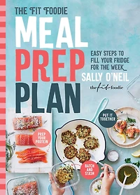 FIT FOODIE MEAL PREP PLAN: Easy Steps to Fill Your Fridge for the Week