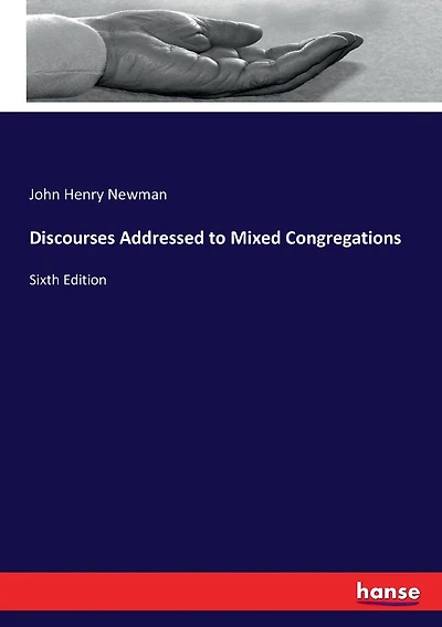 Discourses Addressed to Mixed Congregations: Sixth Edition