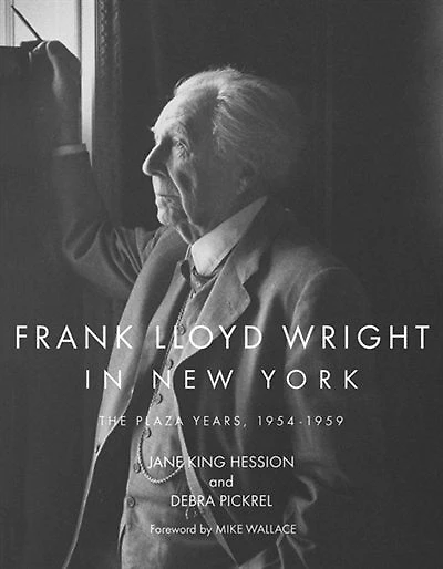 Frank Lloyd Wright in New York: The Plaza Years 1954-1959