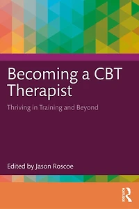 Becoming a CBT Therapist: Thriving Training and Beyond