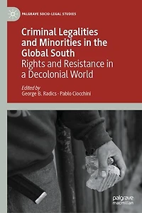 Criminal Legalities and Minorities the Global South: Rights Resistance a Decolonial World