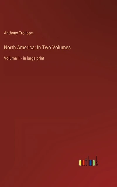 North America; In Two Volumes: Volume 1