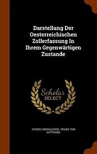 Darstellung Der Oesterreichischen Zollerfassung Ihrem Gegenwärtigen Zustande
