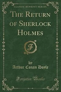 The Return of Sherlock Holmes (Classic Reprint)