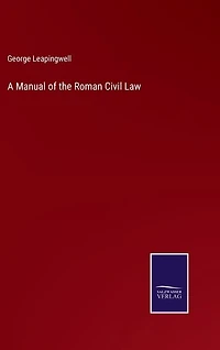 A Manual of the Roman Civil Law