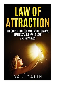 Law of Attraction: The Secret that God Wants you to Know.Manifest Abundance, Love and Happiness