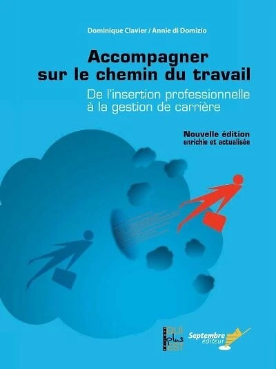 Accompagner sur le chemin du travail: de l'insertion professionnelle à la gestion de carrière