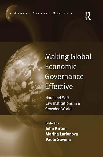 Making Global Economic Governance Effective: Hard And Soft Law Institutions In A Crowded World