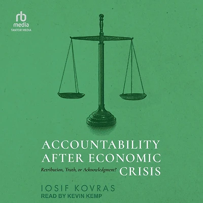 Accountability after Economic Crisis: Retribution, Truth, or Acknowledgment?