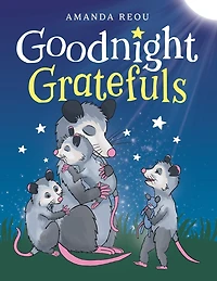 Goodnight Gratefuls: A Children's Bedtime Book for Kids Age 3-7 About Love and Appreciation