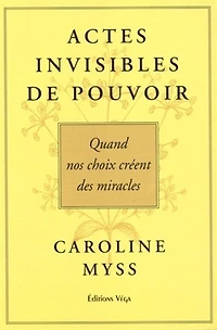 Actes invisibles de pouvoir: quand nos choix créent des miracles
