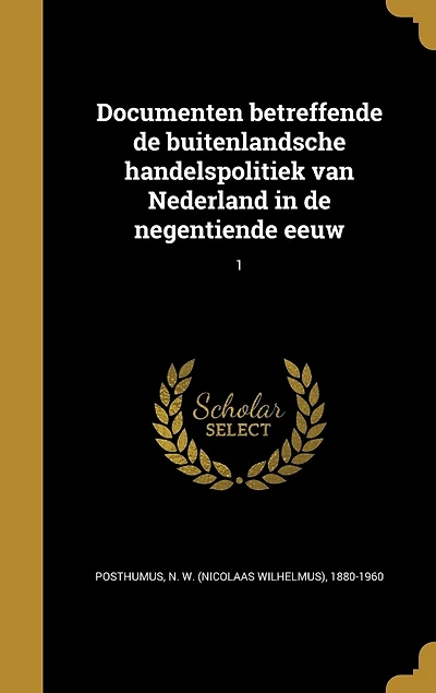 Documenten betreffende de buitenlandsche handelspolitiek van Nederland negentiende eeuw; 1
