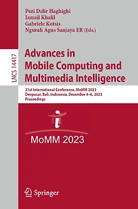 Advances Mobile Computing and Multimedia Intelligence: 21st International Conference, MoMM 2023, Denpasar, Bali, Indonesia, December 4-6, Proceedings