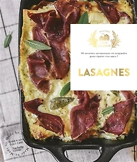 Lasagnes: 30 recettes savoureuses et originales pour épater vos amis !