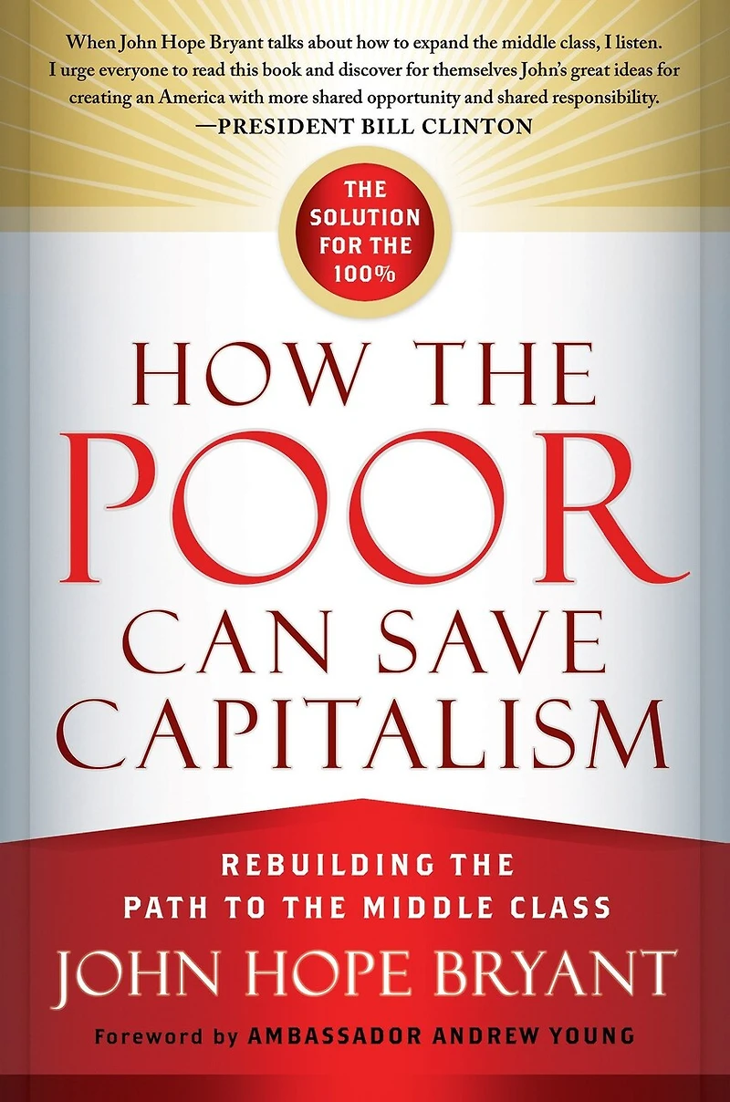 How the Poor Can Save Capitalism: Rebuilding Path to Middle Class