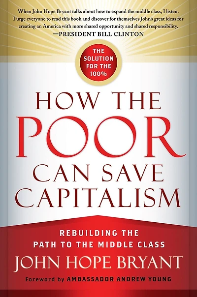 How the Poor Can Save Capitalism: Rebuilding Path to Middle Class