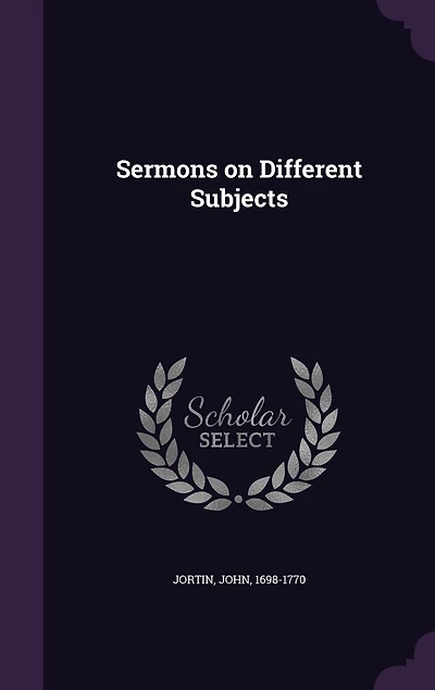 Sermons on Different Subjects, Vol. 1 (Classic Reprint)