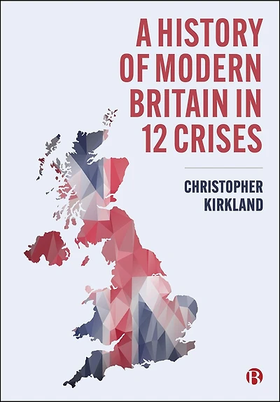 A History of Modern Britain 12 Crises