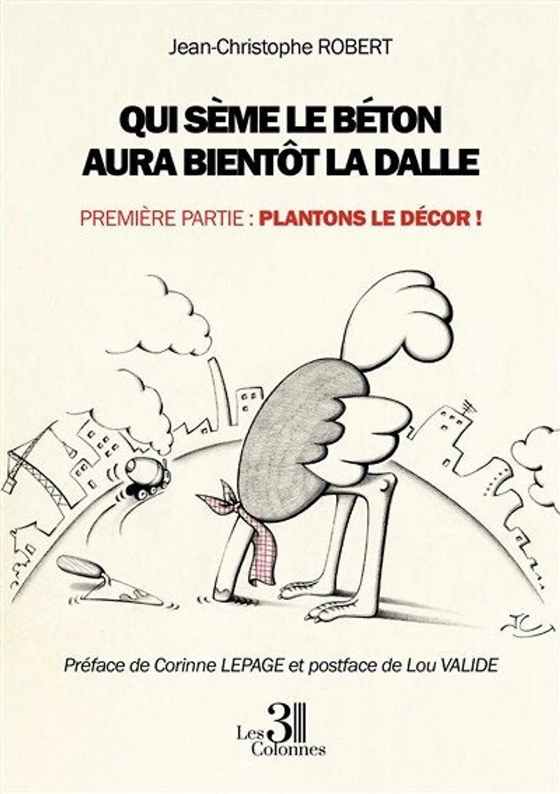 Qui sème le béton aura bientôt la dalle - Première partie : Plantons le décor !