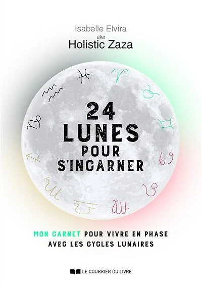 24 lunes pour s'incarner: mon carnet pour vivre en phase avec les cycles lunaires