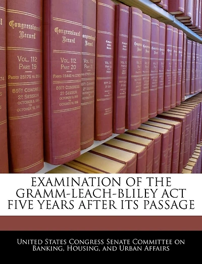 Examination Of The Gramm-leach-bliley Act Five Years After Its Passage