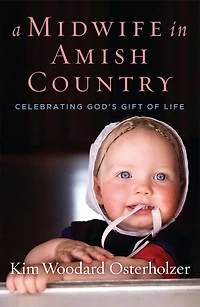 A Midwife Amish Country: Celebrating God's Gift of Life