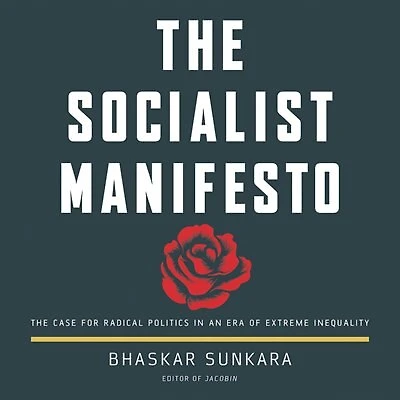 The Socialist Manifesto: The Case For Radical Politics In An Era Of Extreme Inequality