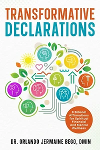 8 Declarations To Speak Over Your Life: The Power of Words for Spiritual Transformation