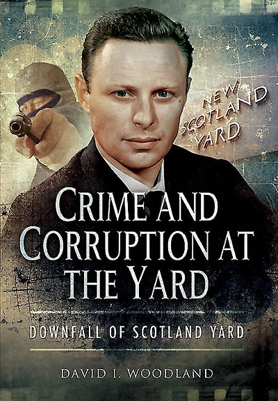 Crime and Corruption at the Yard: Downfall of Scotland Yard