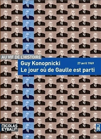 Le jour où de Gaulle est parti: 27 avril 1969