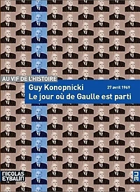 Le jour où de Gaulle est parti: 27 avril 1969